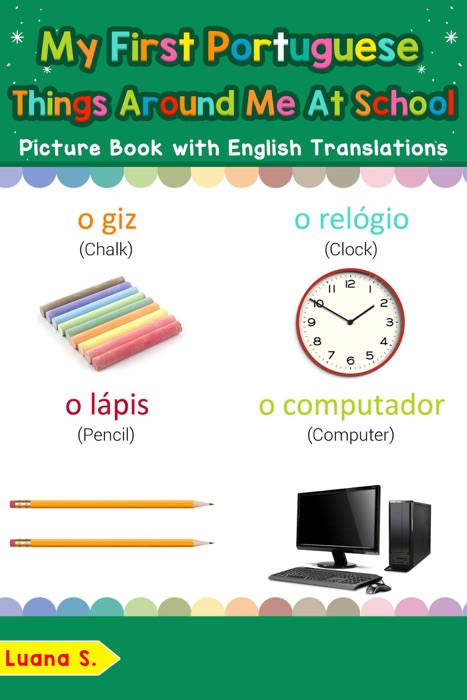 My First Portuguese Things Around Me at School Picture Book with English Translations