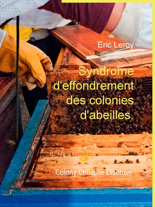 Syndrome d'effondrement des colonies d'abeilles.