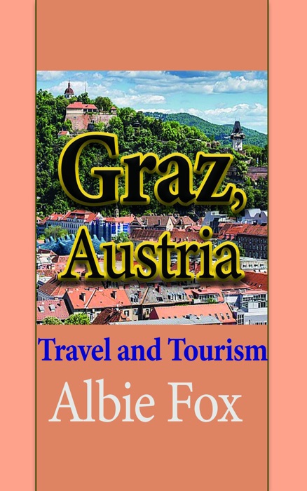 Graz, Austria: Travel and Tourism