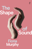 The Shape of Sound - Fiona Murphy