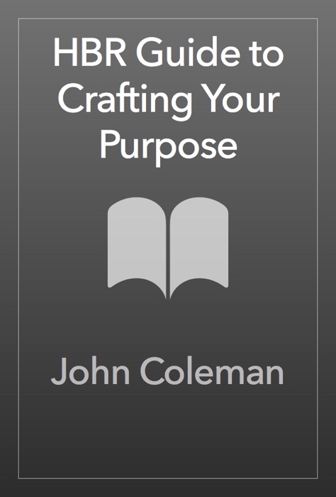 HBR Guide to Crafting Your Purpose