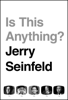 Jerry Seinfeld - Is This Anything? artwork