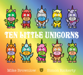 Ten Little Unicorns - Mike Brownlow & Simon Rickerty