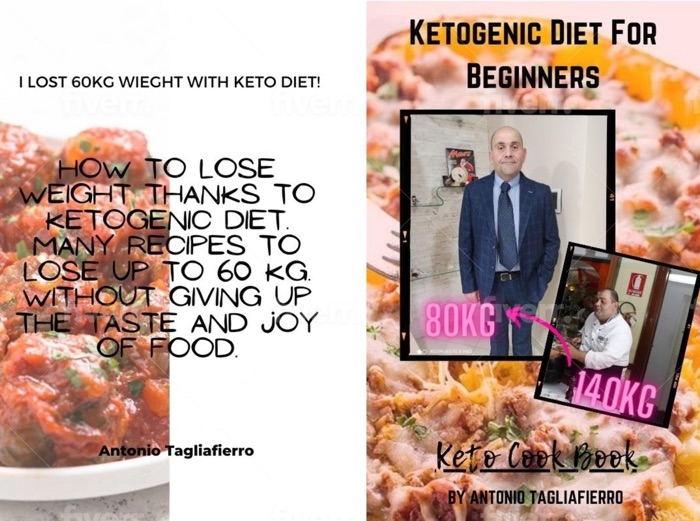 Ketogenic diet for begginer. Keto Cookbook. How to lose weight thanks to a ketogenic diet. Many recipes to lose up to 60 Kg. without giving up the taste and joy of food.