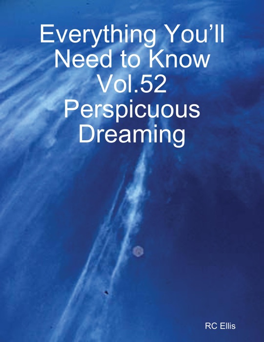 Everything You’ll Need to Know Vol.52 Perspicuous Dreaming
