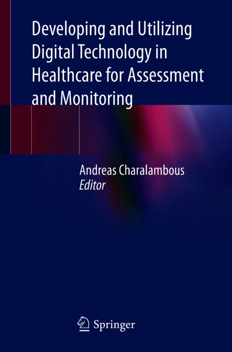 Developing and Utilizing Digital Technology in Healthcare for Assessment and Monitoring