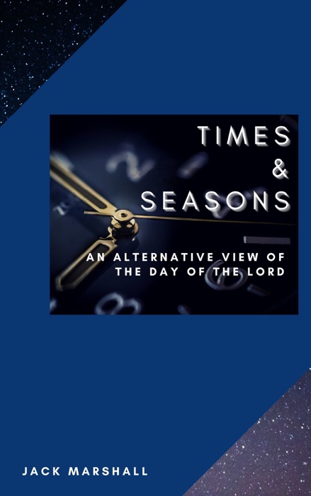 Times and Seasons: An Alternative View of the Day of the Lord