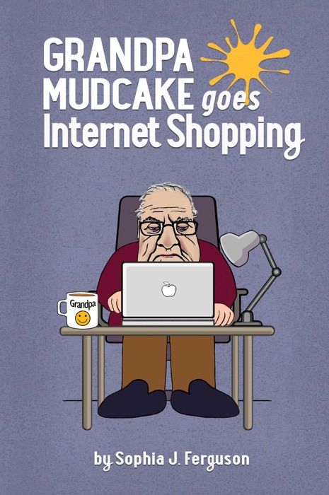 Grandpa Mudcake Goes Internet Shopping