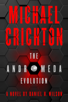 Michael Crichton & Daniel H. Wilson - The Andromeda Evolution artwork