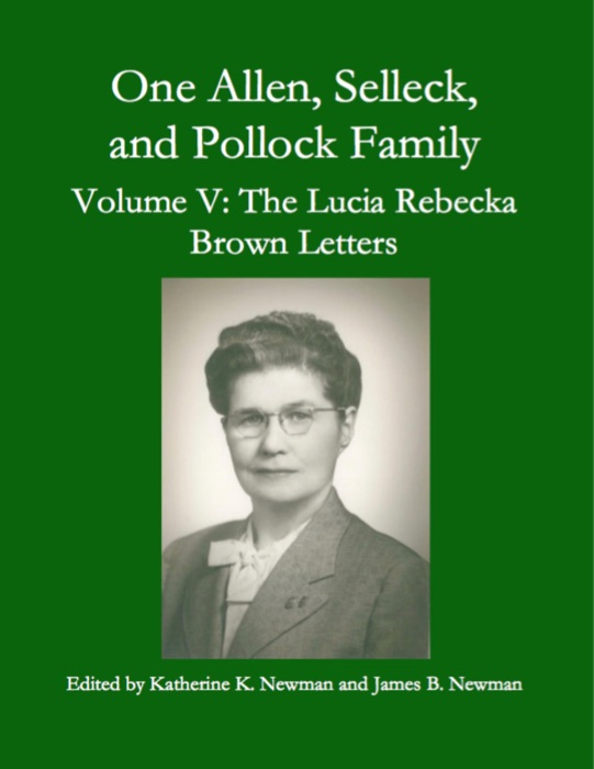 One Allen, Selleck and Pollock Family, Volume V:  The Lucia Rebecka Brown Letters