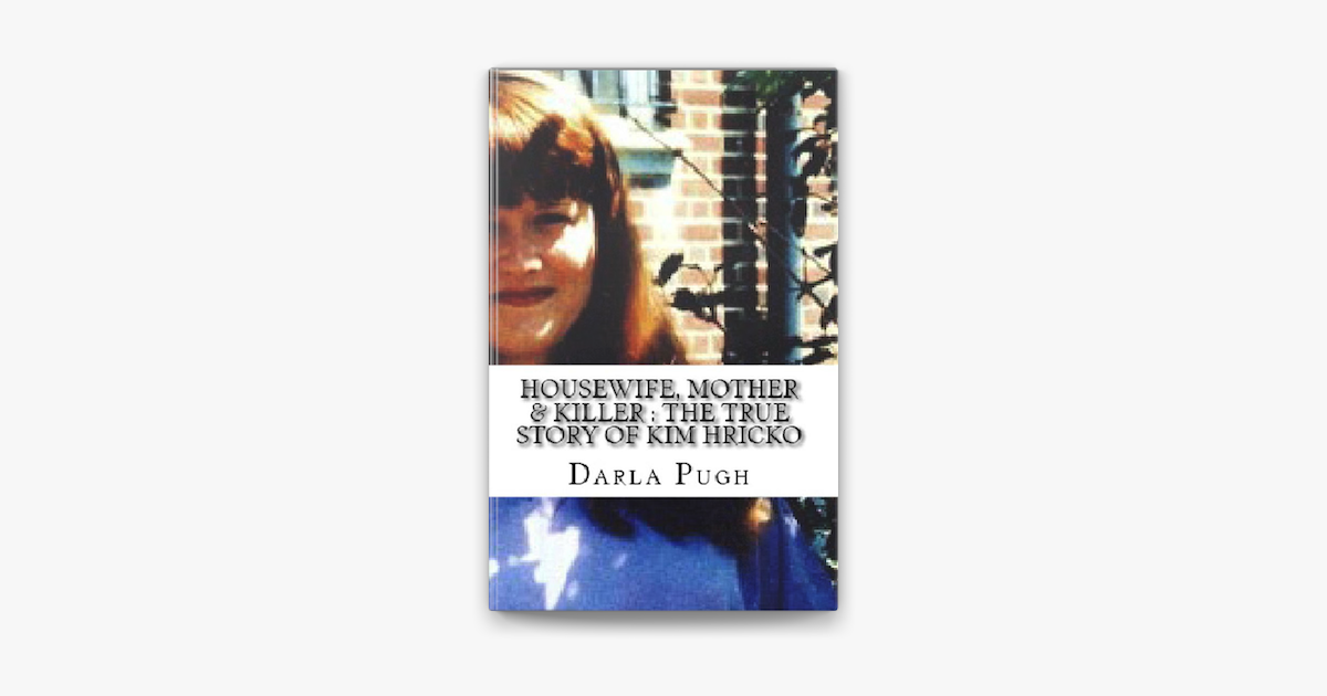 ‎Housewife, Mother & KIller The True Story of Kim Hricko on Apple Books