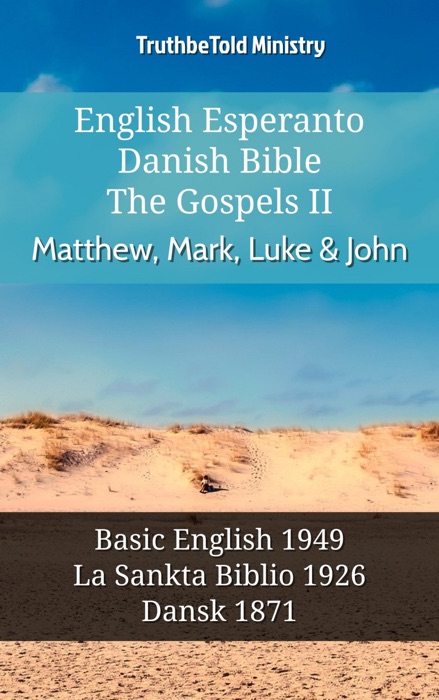 English Esperanto Danish Bible - The Gospels II - Matthew, Mark, Luke & John