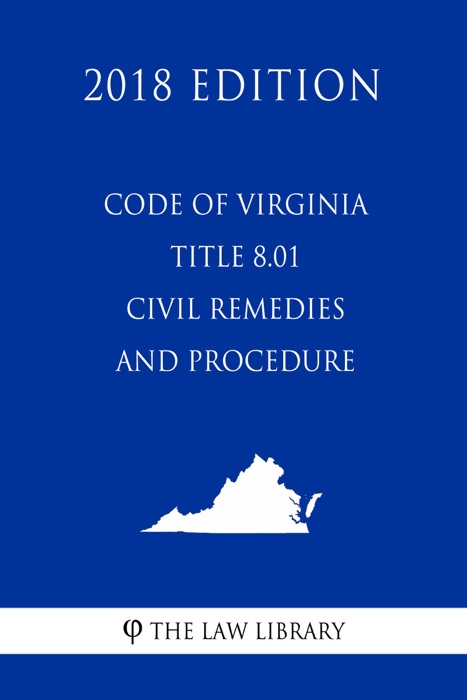 Code of Virginia - Title 8.01 - Civil Remedies and Procedure (2018 Edition)