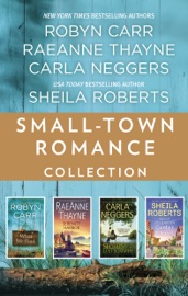 Small-Town Romance Collection - Robyn Carr, RaeAnne Thayne, Carla Neggers & Sheila Roberts by  Robyn Carr, RaeAnne Thayne, Carla Neggers & Sheila Roberts PDF Download