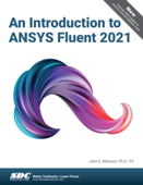 An Introduction to ANSYS Fluent 2021 - John E. Matsson Ph.D., P.E.