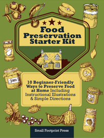Food Preservation Starter Kit: 10 Beginner-Friendly Ways to Preserve Food at Home  Including Instructional Illustrations & Simple Directions