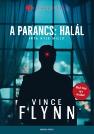 A parancs: halál - Vince Flynn & Kyle Mills