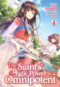 The Saint's Magic Power is Omnipotent (Light Novel) Vol. 4 - Yuka Tachibana & Yasuyuki Syuri