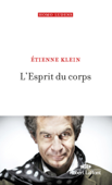 L'Esprit du corps - Etienne Klein