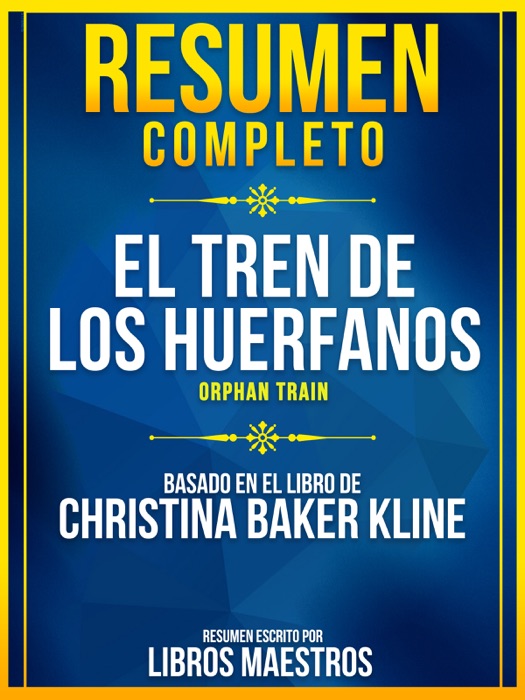 Resumen Completo: El Tren De Los Huerfanos (Orphan Train) - Basado En El Libro De Christina Baker Kline