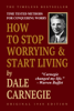 How to Stop Worrying & Start Living - Dale Carnegie