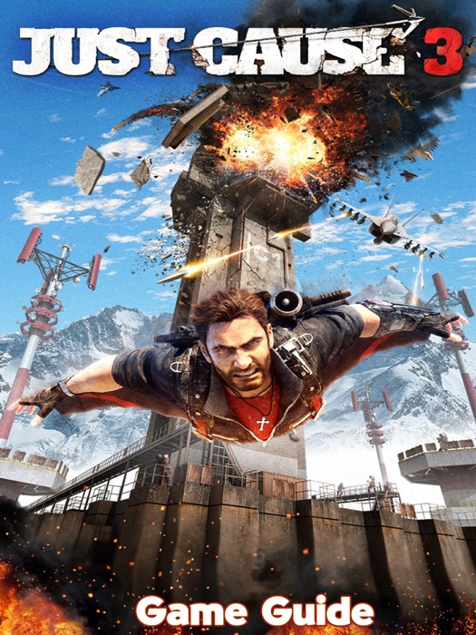 Just Cause 3 Guide & Walkthrough and MORE !