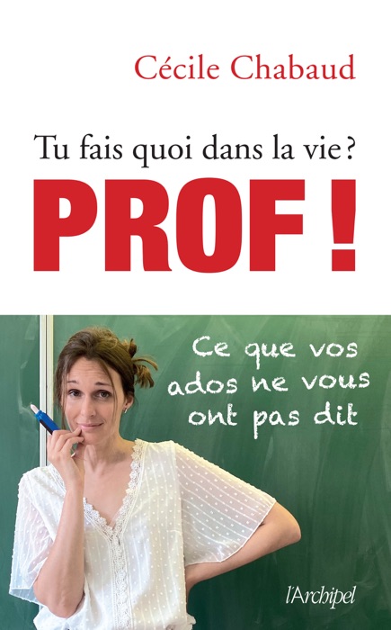 Tu fais quoi dans la vie ? Prof !