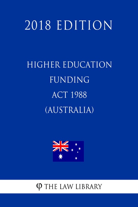 Higher Education Funding Act 1988 (Australia) (2018 Edition)