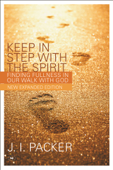 Keep in Step with the Spirit (second edition) - J. I. Packer