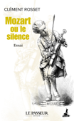 Mozart ou le silence - Clément Rosset