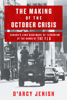 D'Arcy Jenish - The Making of the October Crisis artwork