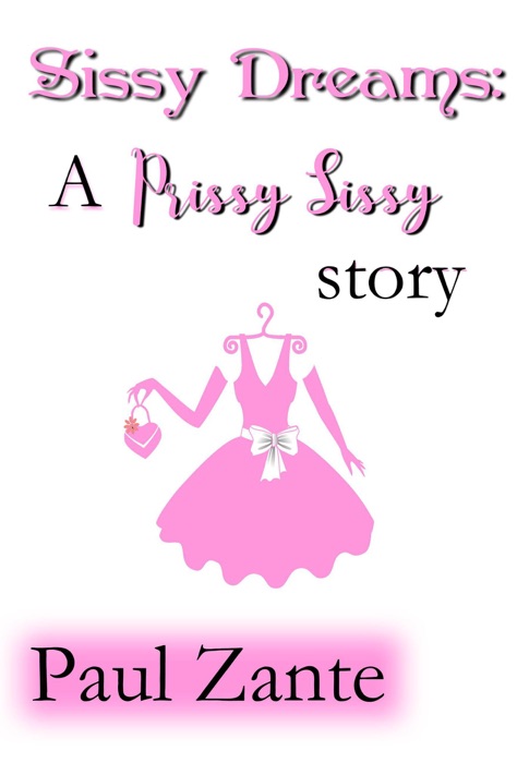 Sissy Dreams: A Prissy Sissy story