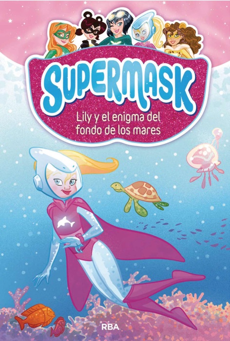 Supermask #5. Lily y el enigma del fondo de los mares