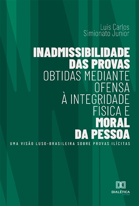 Inadmissibilidade das provas obtidas mediante ofensa à integridade física e moral da pessoa