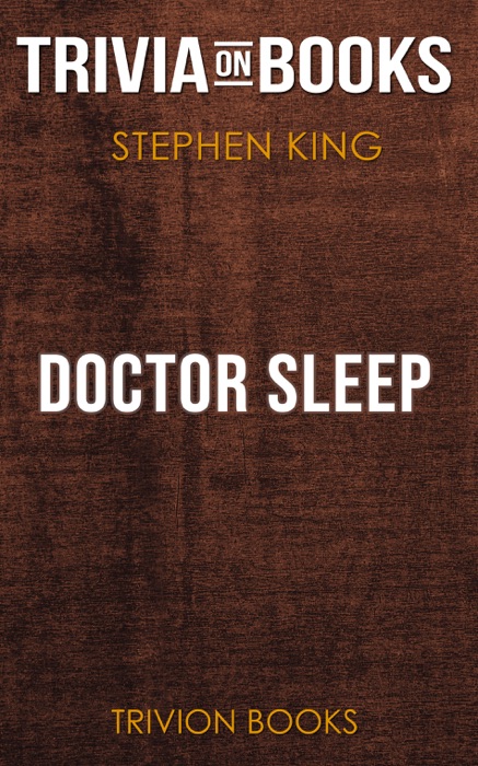Doctor Sleep: A Novel by Stephen King (Trivia-On-Books)