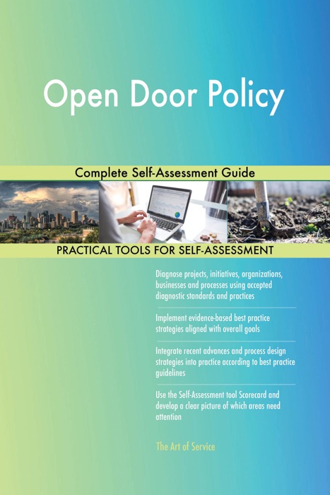 Open Door Policy Complete Self-Assessment Guide