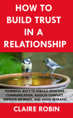 How to Build trust In a Relationship - Claire Robin