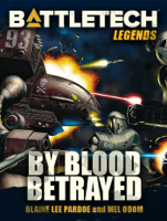 Blaine Lee Pardoe & Mel Odom - BattleTech Legends: By Blood Betrayed artwork