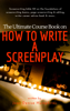 The Ultimate Course Book on How to Write a Screenplay - Joan Denise Humphries