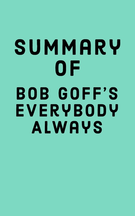 Summary of Bob Goff's Everybody Always