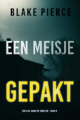 Een Meisje Gepakt (Een Ella Dark FBI Thriller – Boek 2) - Blake Pierce