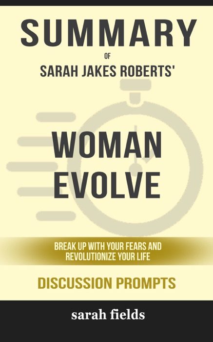 Woman Evolve: Break Up with Your Fears and Revolutionize Your Life by Sarah Jakes Roberts (Discussion Prompts)