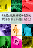 A Moda num Mundo Global - Isabel Cantista, Francisco Vitorino Martins, Paula Rodrigues & Maria Helena Villas Boas Alvim