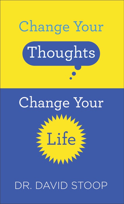 Change Your Thoughts, Change Your Life