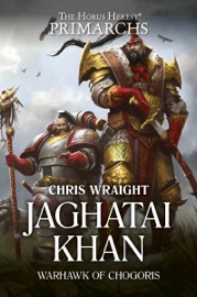 Jaghatai Khan: Warhawk of Chogoris - Chris Wraight by  Chris Wraight PDF Download