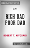 Rich Dad Poor Dad: What the Rich Teach Their Kids About Money That the Poor and Middle Class Do Not! by Robert T. Kiyosaki: Conversation Starters - Daily Books