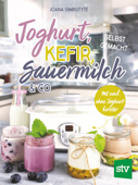 Joghurt, Kefir, Sauermilch & Co selbst gemacht - Joana Gimbutyte