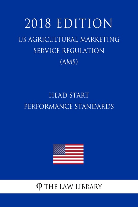 Head Start Performance Standards (US Administration of Children and Families Regulation) (ACF) (2018 Edition)