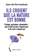 Ils croient que la nature est bonne - Jean de Kervasdoué