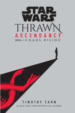 Star Wars: Thrawn Ascendancy (Book I: Chaos Rising) - Timothy Zahn Cover Art